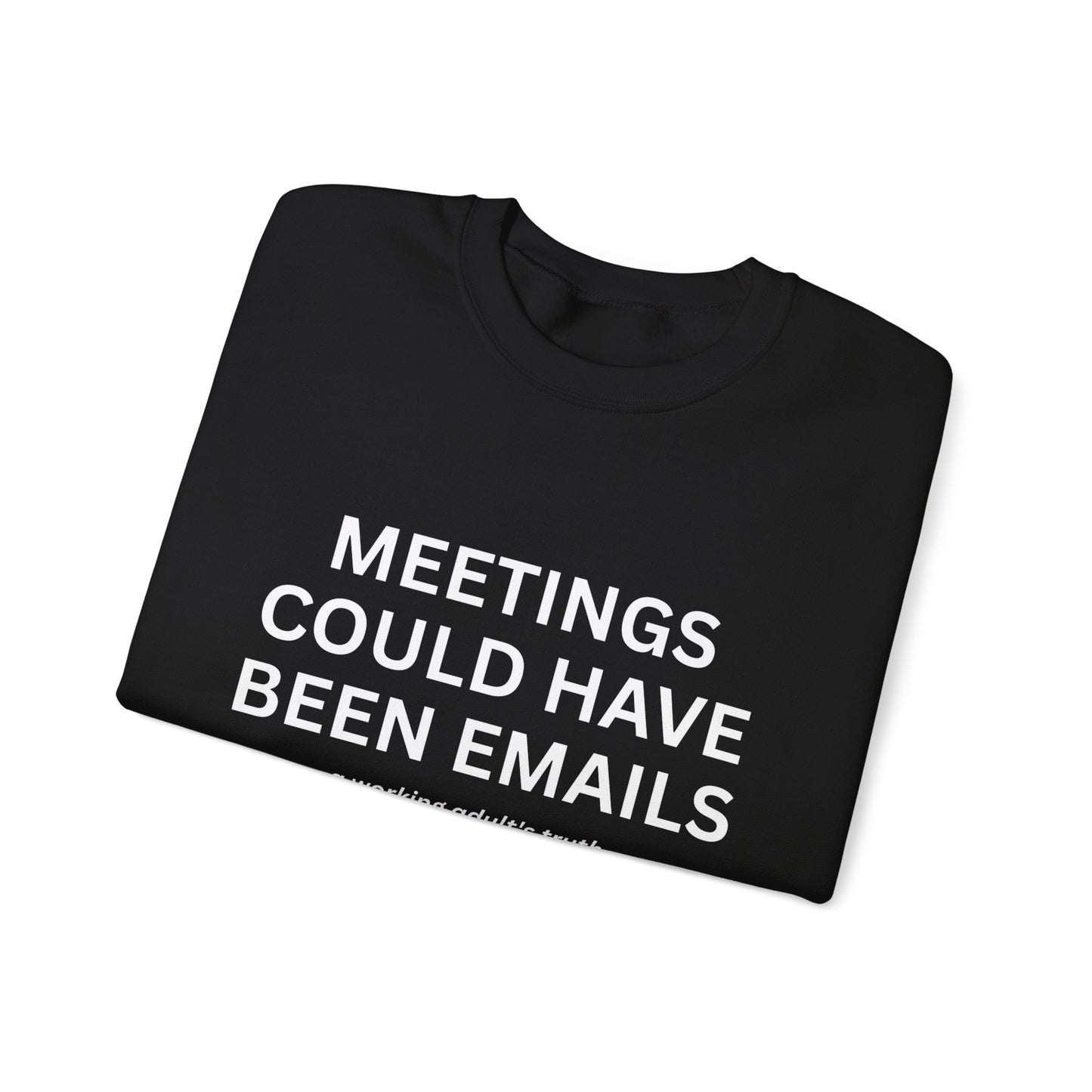 Meetings Could Have Been Emails Crewneck