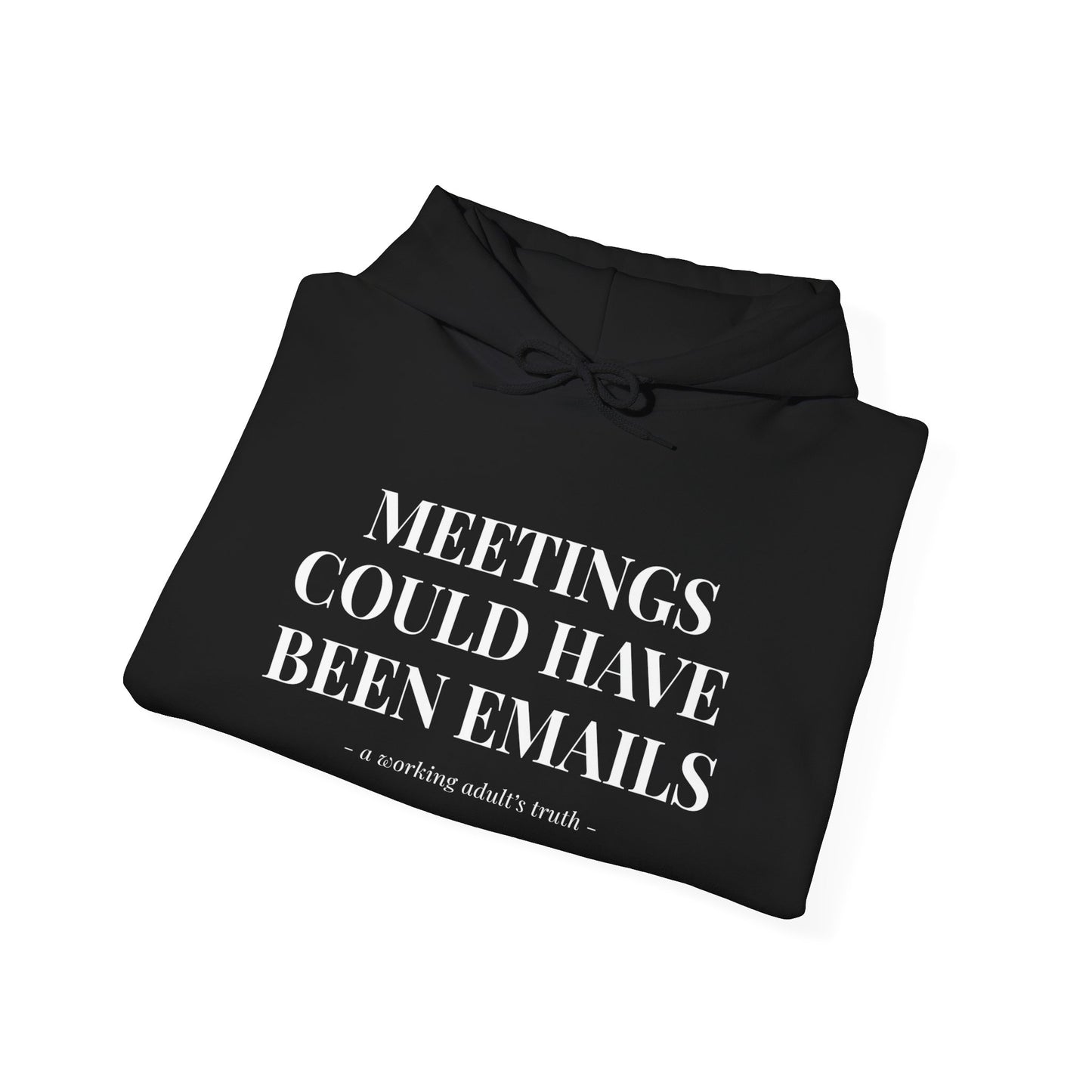 Meetings Could Have Been Emails Hoodie