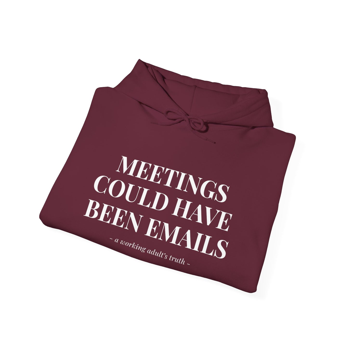 Meetings Could Have Been Emails Hoodie