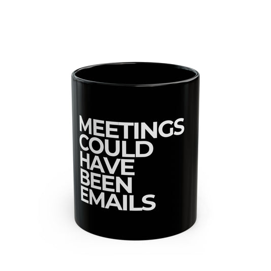 Meetings Could Have Been Emails Mug (Black)