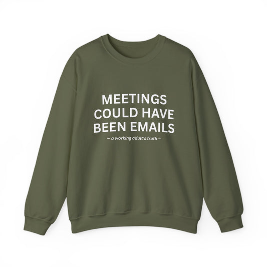 Meetings Could Have Been Emails Crewneck - Working Adults Collection