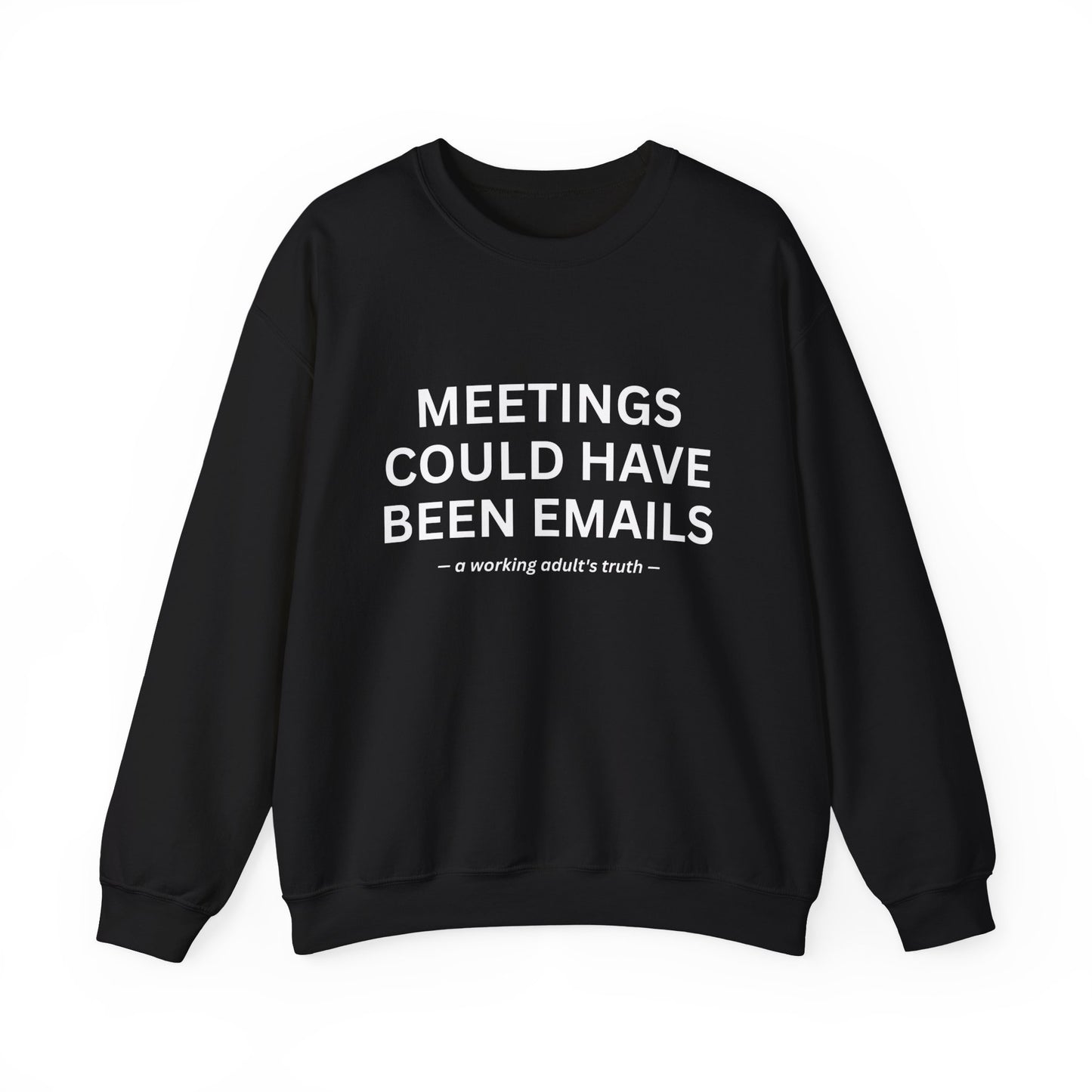 Meetings Could Have Been Emails Crewneck
